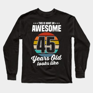 Vintage This Is What An Awesome 45 Years Old Looks Like Long Sleeve T-Shirt